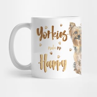 Yorkies Make Me Happy! Especially for Yorkshire Terrier Dog Lovers! Mug